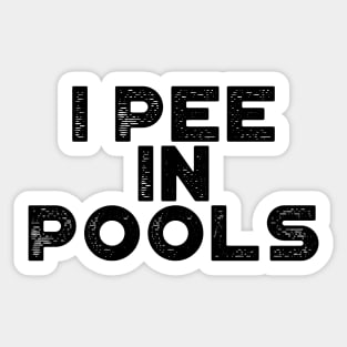 I Pee In Pools Funny Sticker